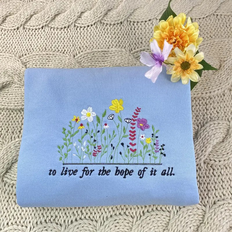 Embroidered Wildflower Sweatshirt - Embroidered To Live For The Hope Of It All Crewneck - Music  Sweatshirt T-Shirts, Hoodie