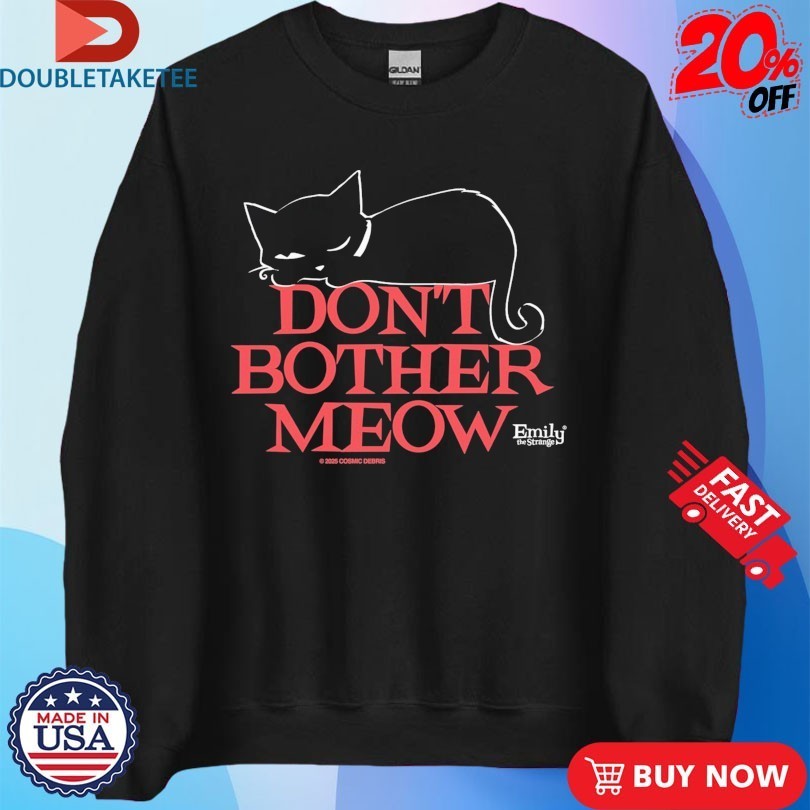 Emily The Strange Don’t Bother Meow Shirts