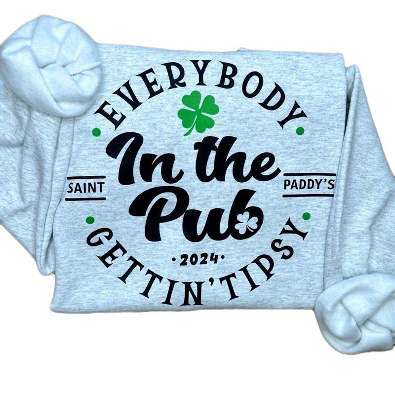 Everybody In The Pub Sweatshirt or T-Shirt, Funny St. Paddy's Shirt Hoodie | TeeBloomCo.com