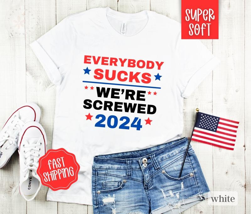 Everybody Sucks President Shirt, Funny President 2024 Shirt, Election Tshirt, Vote Shirt Hoodie, Sweatshirt | TeeBloomCo.com