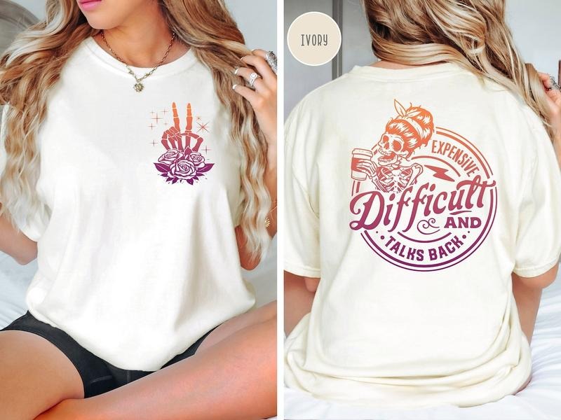 Expensive Difficult And Talks Back T-Shirt, Sarcastic Women Shirt, Woman Shirt, Trendy Front And Back Shirt, Funny Women...