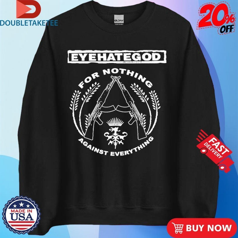 Eyehategod For Nothing Against Everything Shirts