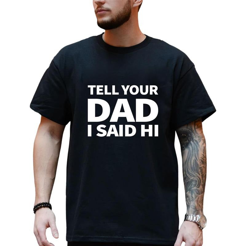 Father's Day Shirt, Tell Your Dad I Said Hi Shirt, Gift For Dad, Shirt's Men Hoodie, Sweatshirt | TeeBloomCo.com