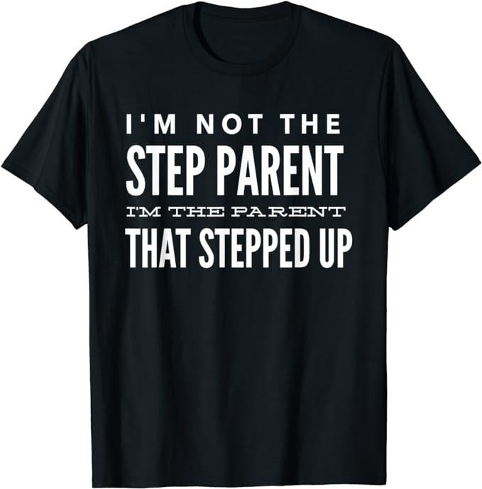 Father's Day T-Shirt, Gifts For Stepdad, I'm Not The Step Parent Mom Dad T-Shirt Menswear Fashion, Father's Day Gift...
