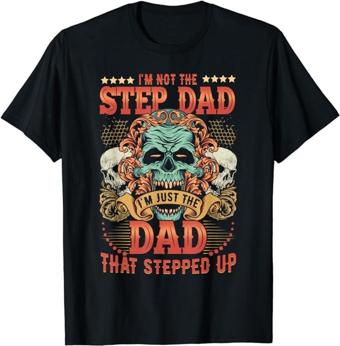 Father's Day T-Shirt, Gifts For Stepdad, I'm Not The Stepdad I'm Just The Dad That Stepped Up T-Shirt Menswear Casual...