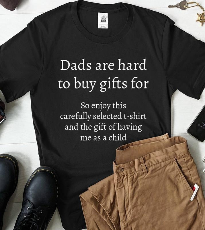 Father's day Gift For Dad T-Shirt, Funny Dad Shirt, Dads Are Hard To Buy For, Gift For Father's Day Hoodie, Sweatshirt