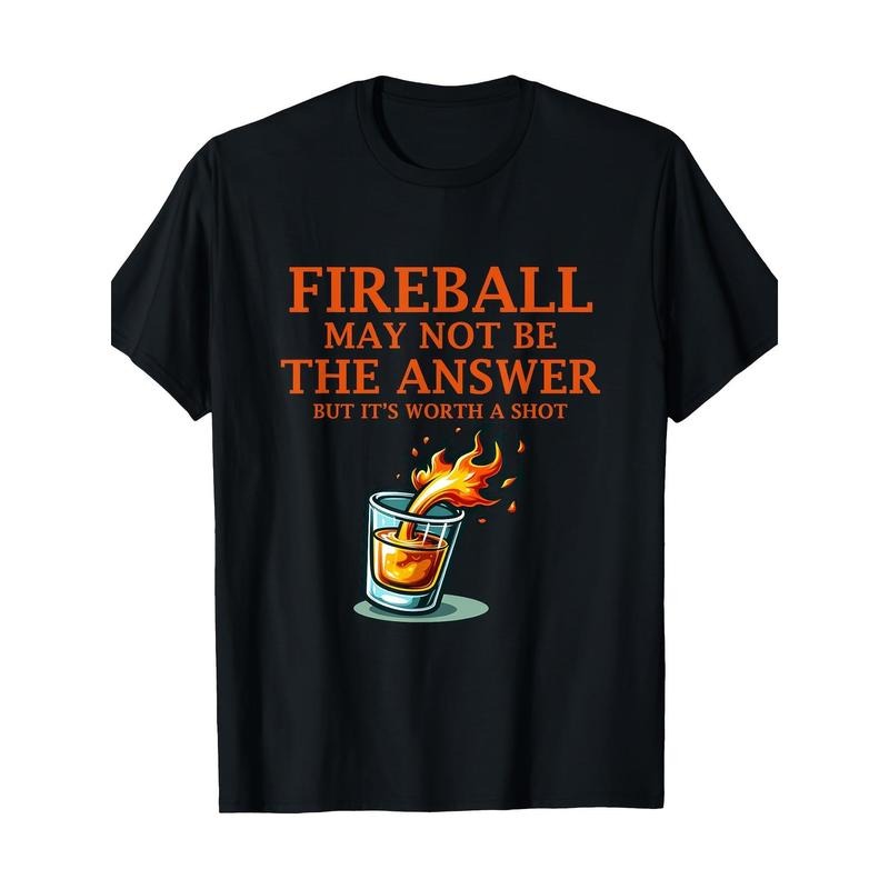 Fireball May Not Be The Answer...But... T-Shirt made in usa Hoodie, Sweatshirt | TeeBloomCo.com