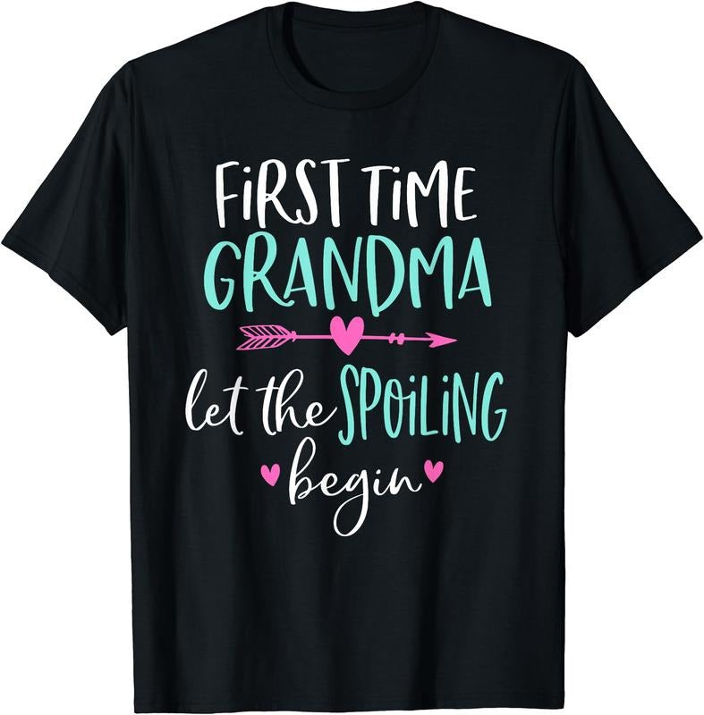First Time Grandma Let the Spoiling Begin New 1st Time T-Shirt Hoodie, Sweatshirt | TeeBloomCo.com