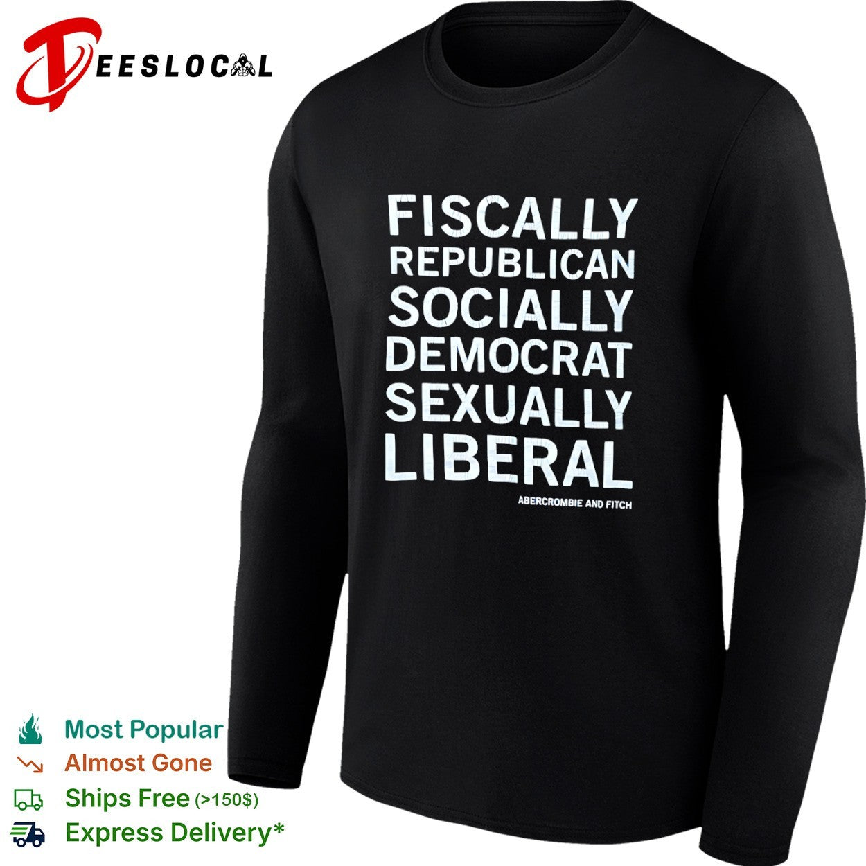 Fiscally Republican Socially Democrat Sexually Liberal Abercrombie and Fitch shirt