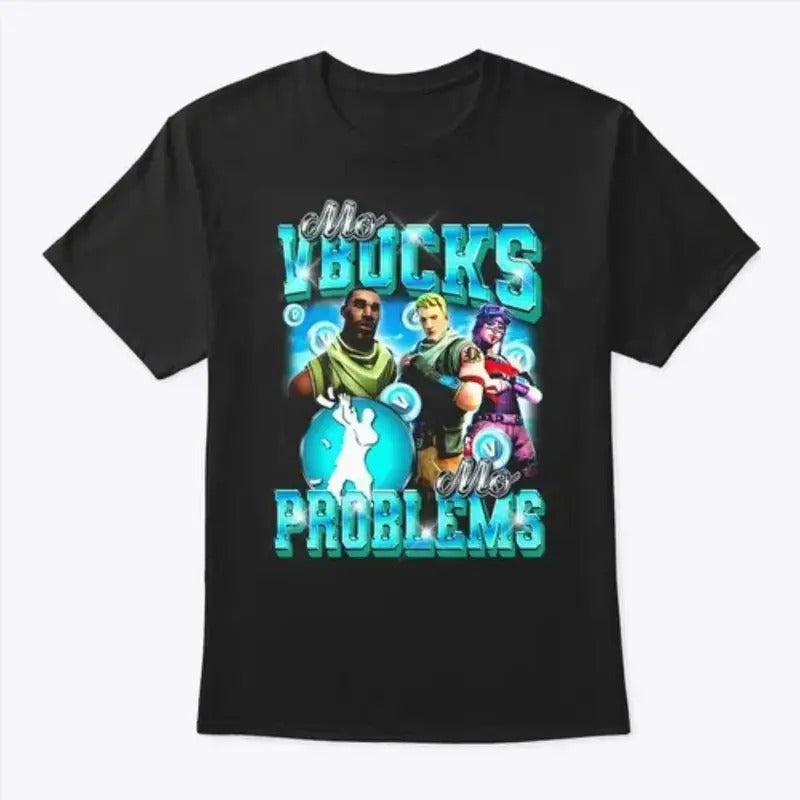 Fortnite Mo VBucks Mo Problems Shirts, Top Underwear Hoodie, Sweatshirt | TeeBloomCo.com