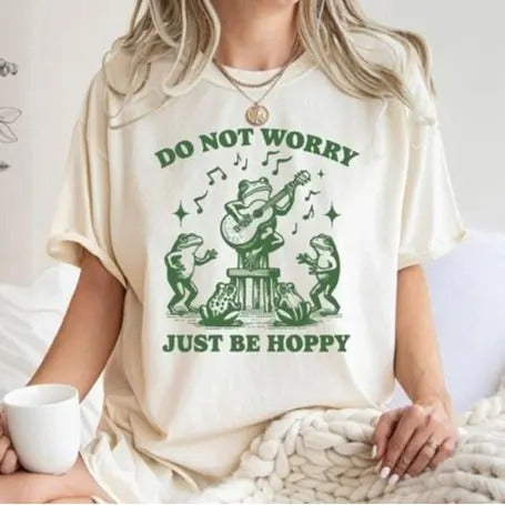 Frog Graphic Tee, Funny Frog Shirt, Meme Shirt, Do Not Worry Just Be Hoppy, Frog T-shirt, Funny Sayings Shirt Hoodie,...