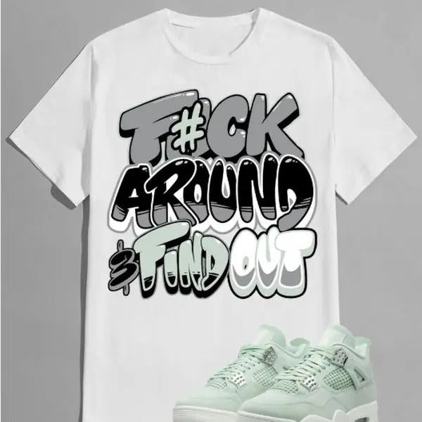 Fuch Around Graphic Shirt Matching A J 4 Seafoam Green Hoodie, Sweatshirt | TeeBloomCo.com