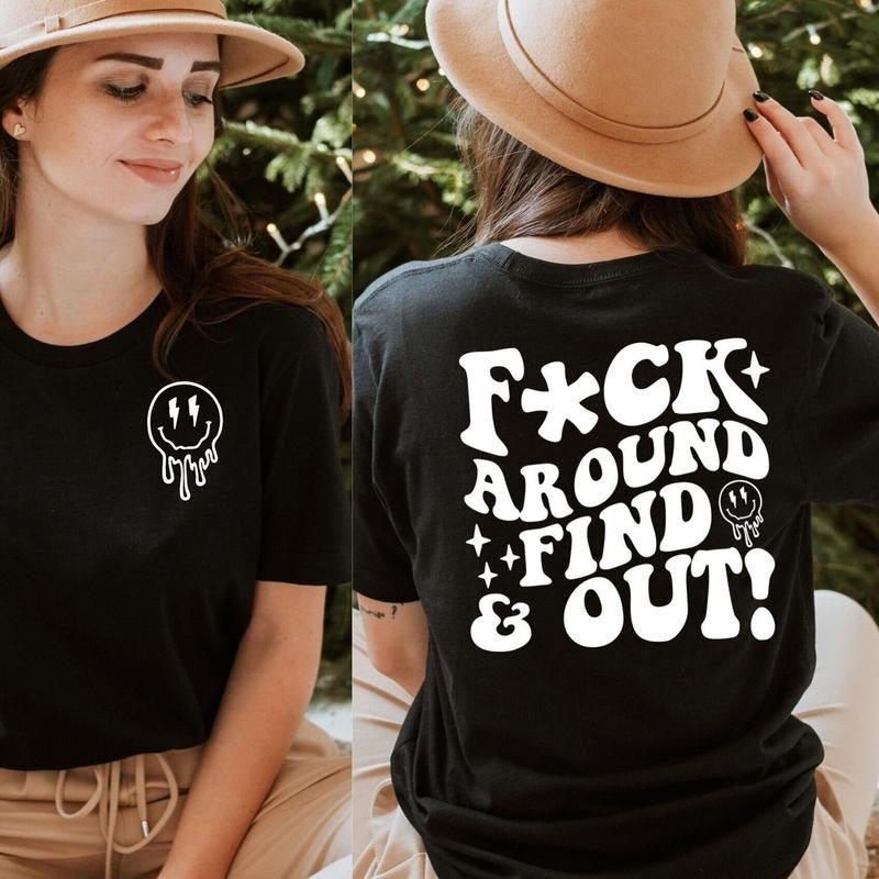 Fuck Around Find Out Groovy T-shirt - Black Cotton Top with Funny Quote DesiGD for Women Hoodie, Sweatshirt | TeeBloomCo.com