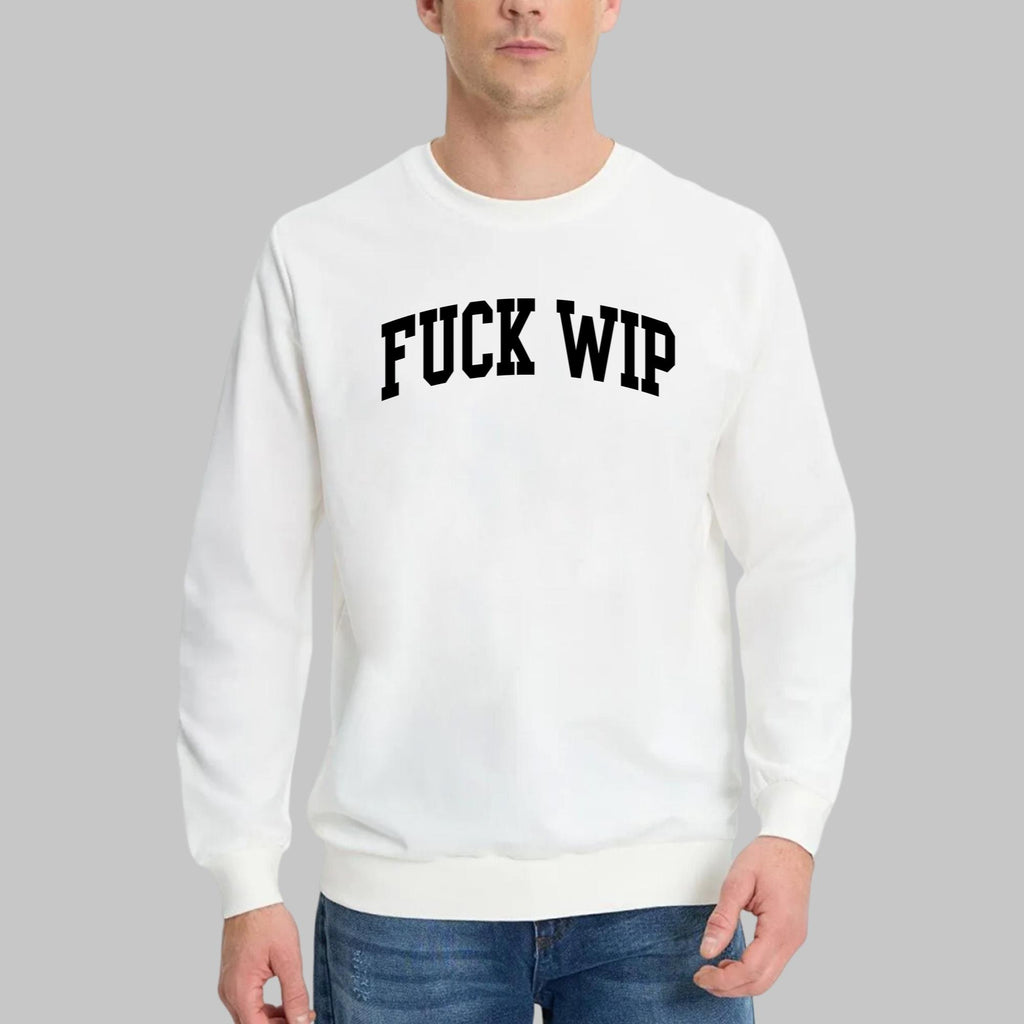 Fuck WIP Sweatshirt
