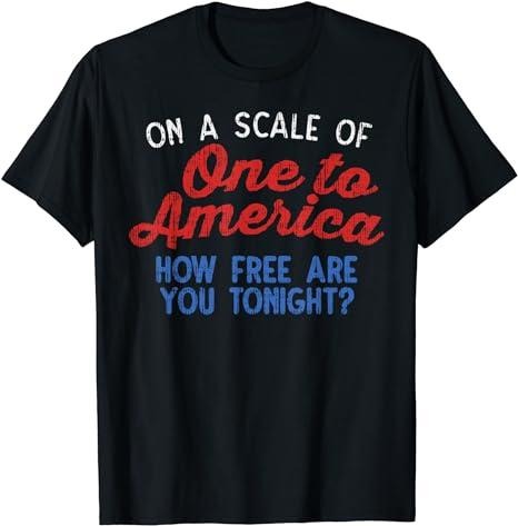 Funny 4th of July Shirts For Men, On A Scale Of One To America Shirt 4th Of July Fourth Party T-Shirt Menswear Top Casual...