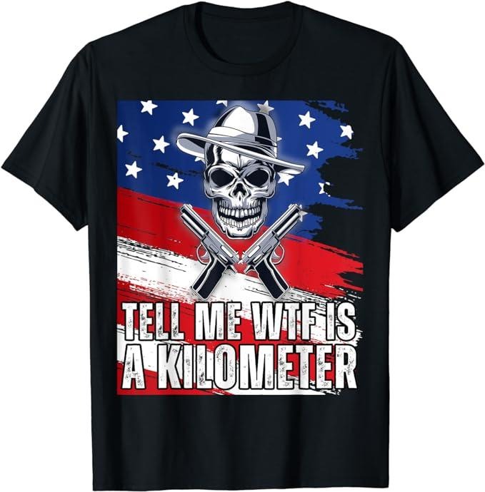 Funny 4th of July Shirts For Men, WTF Is A Kilometer Tell Me WTF Is A Kilometer T-Shirt Menswear Top Casual Cotton...