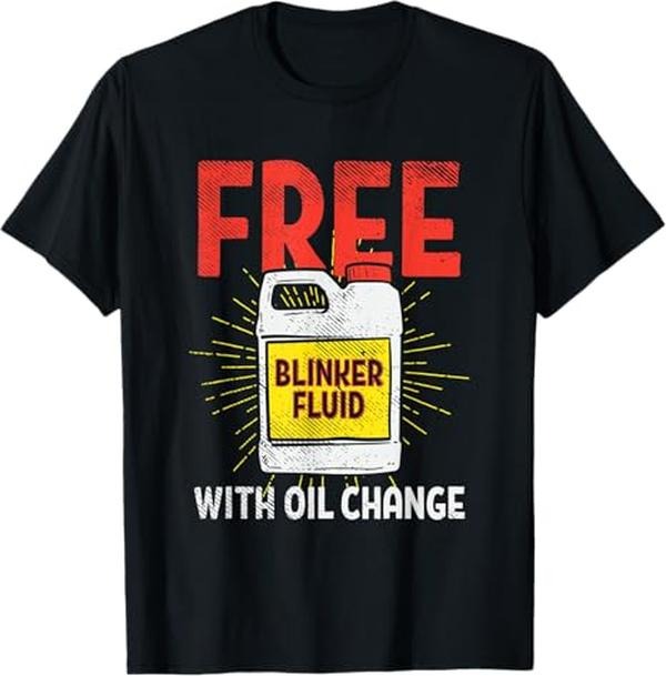 Funny Auto Mechanic T-Shirt, Free Blinker Fluid With Oil Change Funny Auto Mechanic T-Shirt