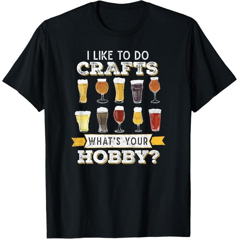 Funny Beer I Like To Do Crafts Whats Your Hobby Craft Drink T-Shirt made in us Hoodie, Sweatshirt | TeeBloomCo.com