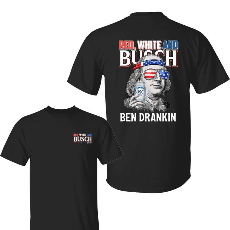 Funny Ben Drankin Red White And Bussch Light Benjamin Franklin Drinking 4th of July T-Shirt, Independence Day Shirt,...