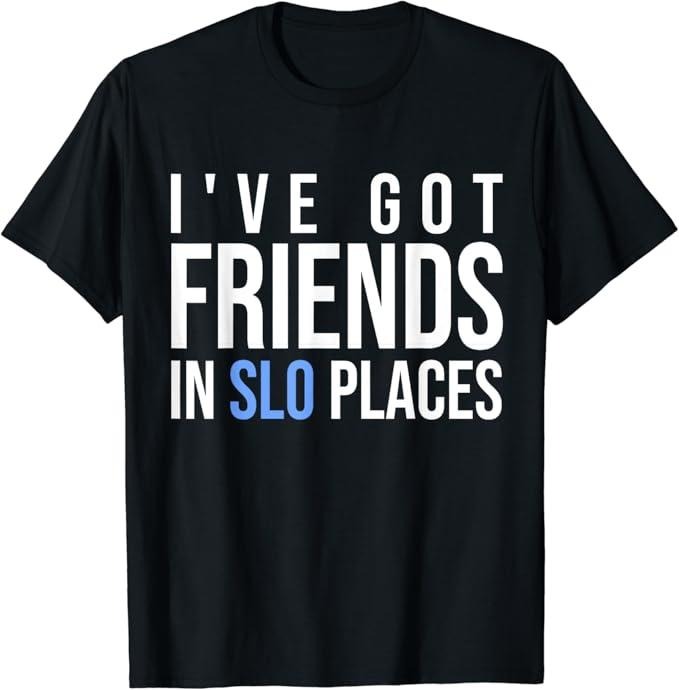 Funny Best Friend Shirts, Gift For Best Friend, Friends in SLO Places - San Luis Obispo T-Shirt Menswear Top Casual...