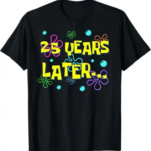 Funny Birthday Shirts, 25 Years Later Funny Meme T-Shirt - Menswear Top Hoodie, Sweatshirt | TeeBloomCo.com