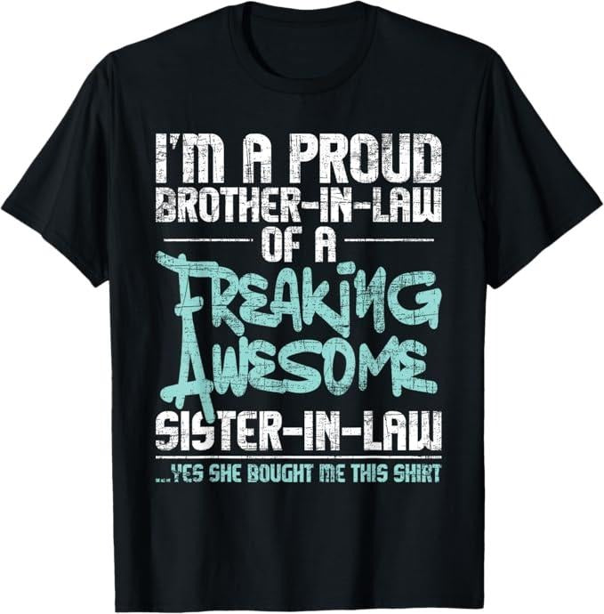 Funny Brother in Law Shirts, Gift For Brother, I'm A Proud Brother In Law Of Awesome Sister In Law T-Shirt