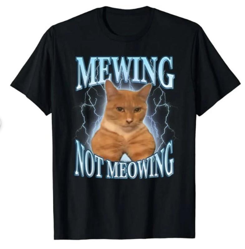 Funny Cat Meme Mewing LooksMax Meowing cat shirt Menswear Top Underwear Man Tshirt Human Streetwear Crewneck Round Neck...