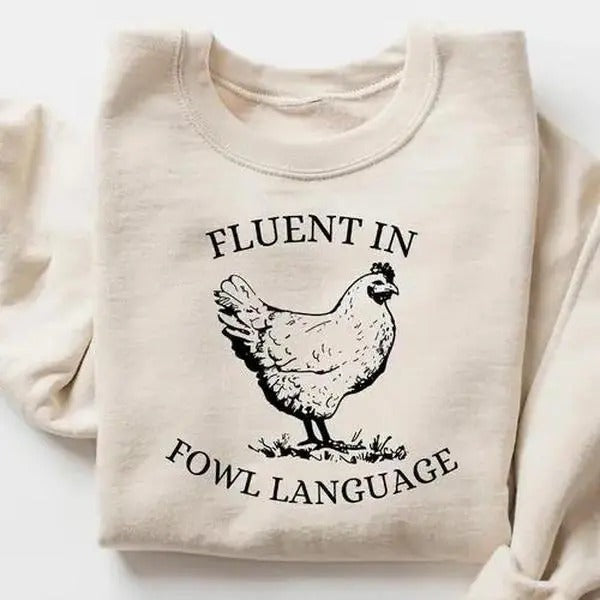 Funny Chicken Sweatshirt, Fluent in Fowl Language Tee, Humorous Gift for Chicken Lover Farmer, Crazy Country Girl, Funny...