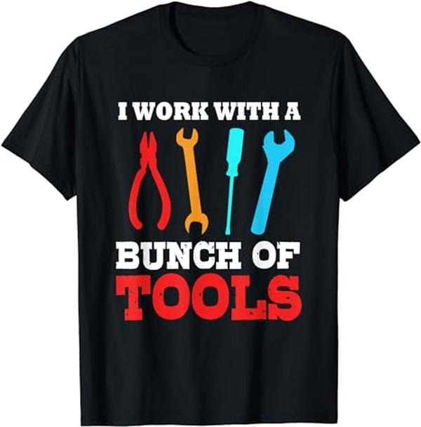 Funny Construction Work Shirts, Funny Construction For Men I Work With A Bunch Of Tools T-Shirt Menswear Casual Cotton...