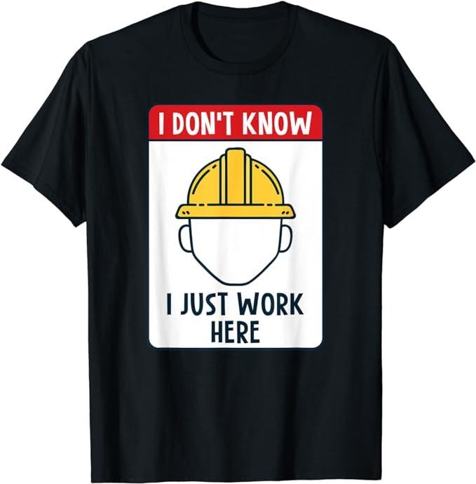 Funny Construction Work Shirts, Funny Construction Worker I Don't Know I Just Work Here T-Shirt Menswear Casual Cotton...
