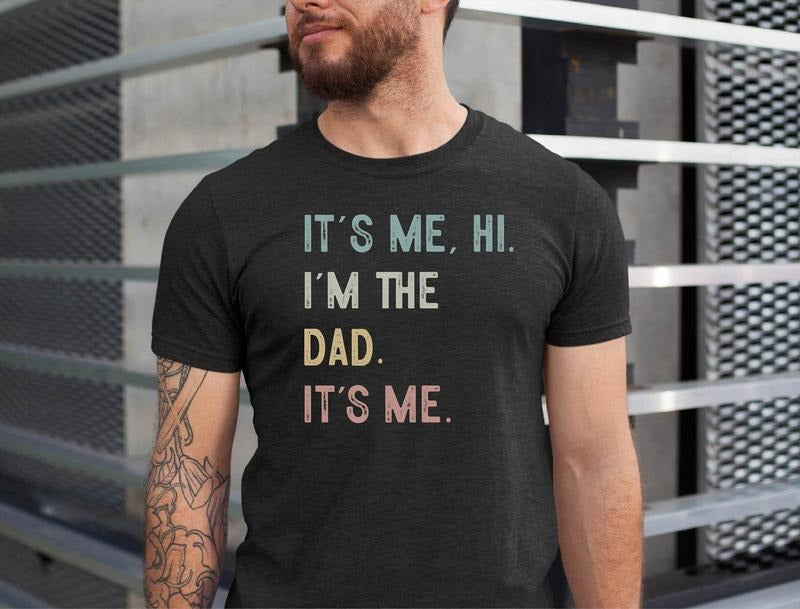Funny Dad T Shirt, It's Me Hi I'm The Dad Shirt, Fathers Day Gift, Cool Dad Gift Tshirt, Dad Gift Tee, Unisex Short...