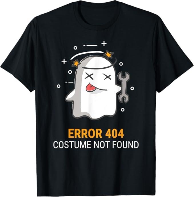 Funny Error 404 Costume Not Found Shirt, Error 404 Costume Not Found Easy Halloween Ghost T-Shirt