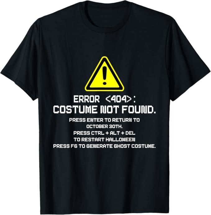 Funny Error 404 Costume Not Found Shirt, Error 404 Costume Not Found Funny Halloween T-Shirt