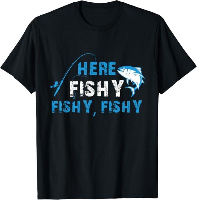 Funny Fishing Shirts, Funny Fisherman HereFishyFishyFishy Fishing T-Shirt Cotton Fashion Casual Classic Hoodie, Sweatshirt