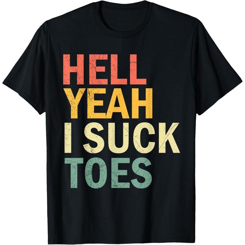 Funny Foot Fetish Sucking Toes Joke Hell Yeah I Suck Toes T-Shirt made in usa Hoodie, Sweatshirt | TeeBloomCo.com