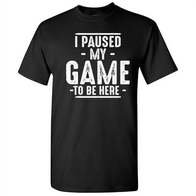 Funny Gamer Shirts, Special Gifts For Gamers, I Paused My Game To Be Here Gamer Shirt Sarcastic Funny Graphic T Shirt...