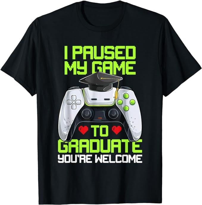 Funny Gamer Shirts, Special Gifts For Gamers, I Paused My Game To Graduate Funny Graduation Graduate Gamer T-Shirt...