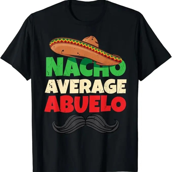 Funny Grandpa Shirt, Gift For Grandfather, Nacho Average Abuelo Mexican Grandfather Day Latino Grandpa T-Shirt Menswear...