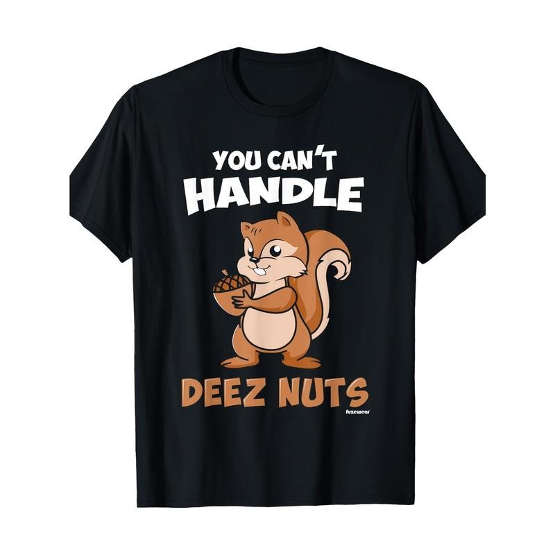 Funny Graphic Tees for Men - You Can't Handle Deez Nuts T-Shirt, 220g, Casual, Short Sleeve, Crew Neck, Comfortable,...
