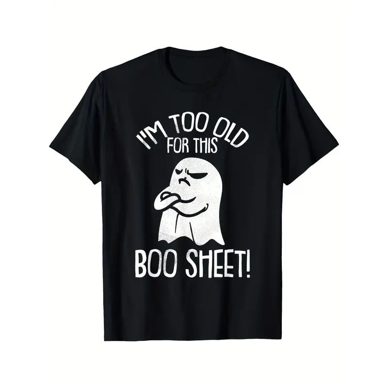 Funny Halloween Ghost I'm Too Old For This Boo Sheet T-Shirt Printed T-shirt Comfortable Breathable, Soft, Casual Short...