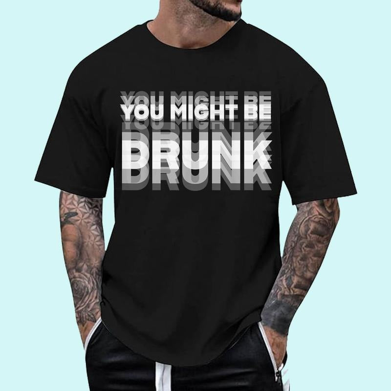 Funny Humor Drinking You Might Be Drunk Party Unisex T-Shirt, Cotton 100%, Top Trending Fashion Hoodie, Sweatshirt