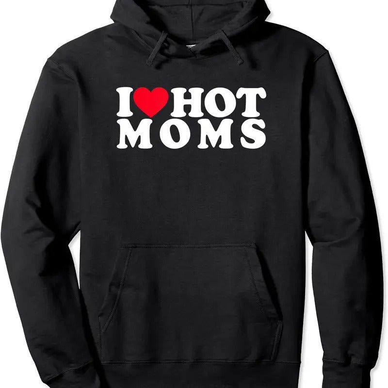 Funny I Love Hot Moms, I Heart Hot Moms Designs Hoodie | Unisex Hooded Sweatshirt T-Shirts | TeeBloomCo.com