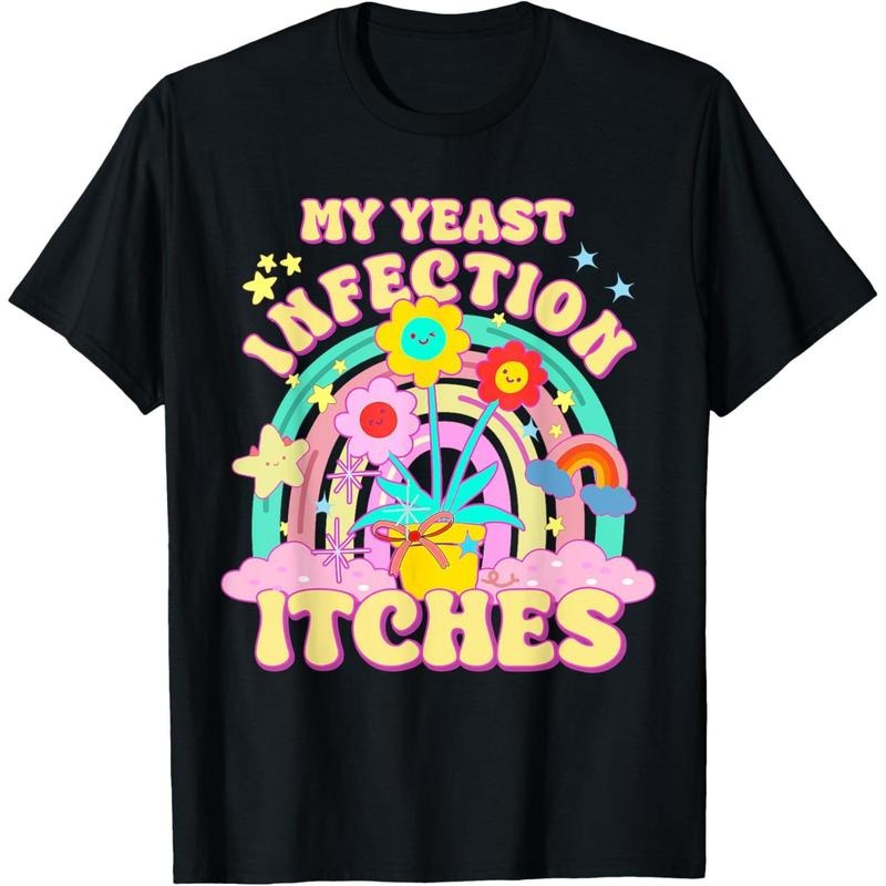 Funny Meme My Yeast Infection Itches Weird Humor Offensive T-Shirt  made in us Hoodie, Sweatshirt | TeeBloomCo.com