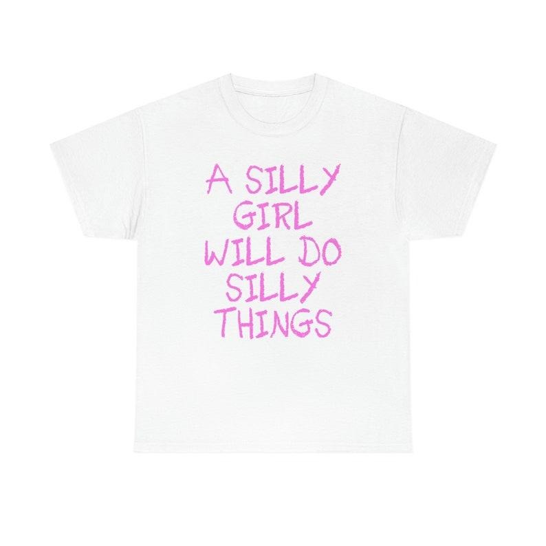 Funny Meme Shirt, A Silly Girl Will Do Silly Things Funny Y2K Tee, Gift Unisex T-Shirt Hoodie, Sweatshirt | TeeBloomCo.com