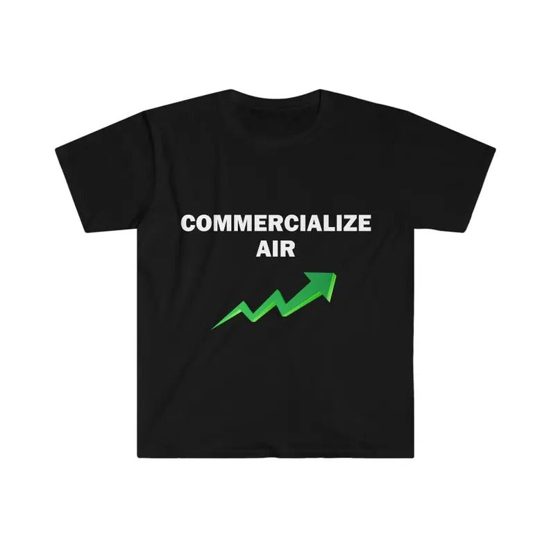 Funny Meme Shirt, Commercialize Air Tee, Funny GiftGift Unisex T-Shirt Casual Classic Hoodie, Sweatshirt | TeeBloomCo.com