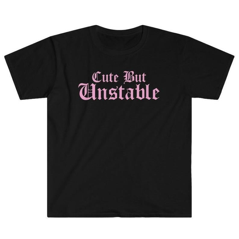 Funny Meme Shirt, Cute But Unstable Tee, I'm Mentally Ill Y2K Gift Unisex T-Shirt Hoodie, Sweatshirt | TeeBloomCo.com