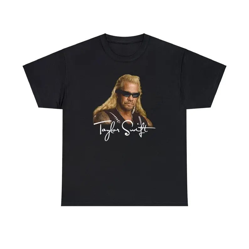 Funny Meme Shirt, Duane Chapman T@ylor Sw1ft Tee, Gift Unisex T-Shirt Hoodie, Sweatshirt | TeeBloomCo.com
