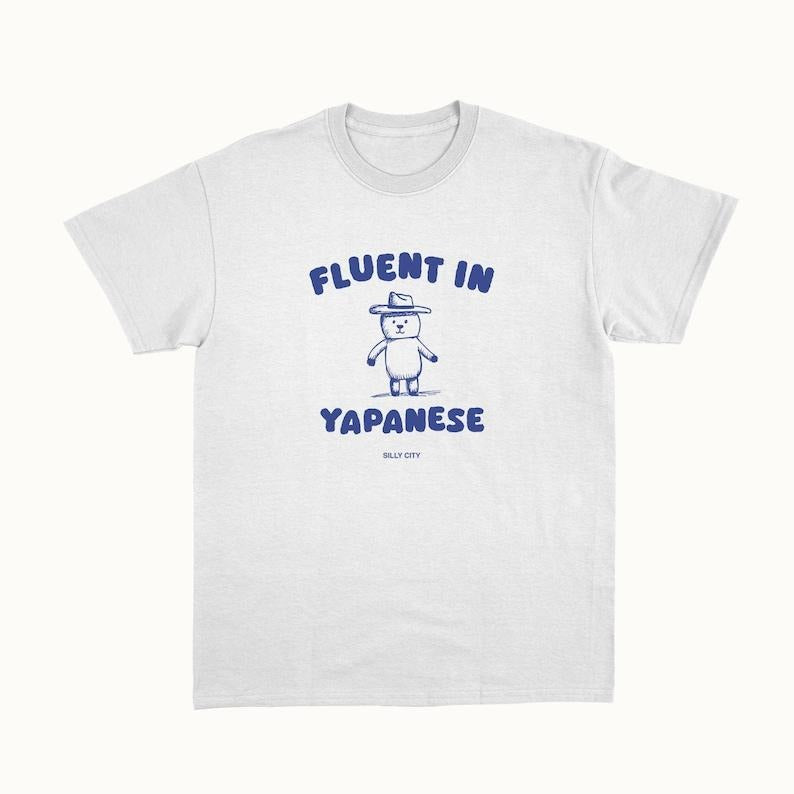 Funny Meme Shirt, Fluent In Yapanese Tee, Gift Unisex T-Shirt Hoodie, Sweatshirt | TeeBloomCo.com