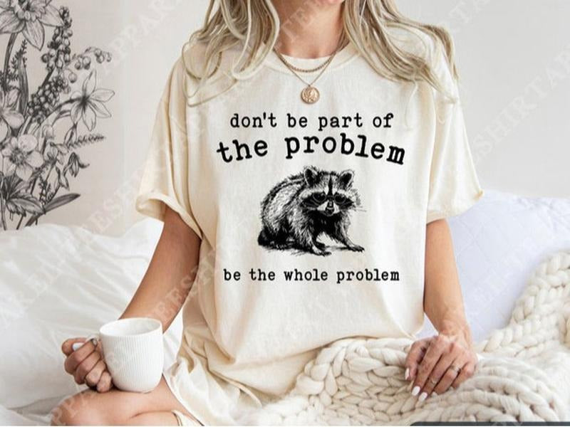 Funny Meme Shirt, Funny Raccoon Sayings Tee, Gift Unisex T-Shirt Hoodie, Sweatshirt | TeeBloomCo.com