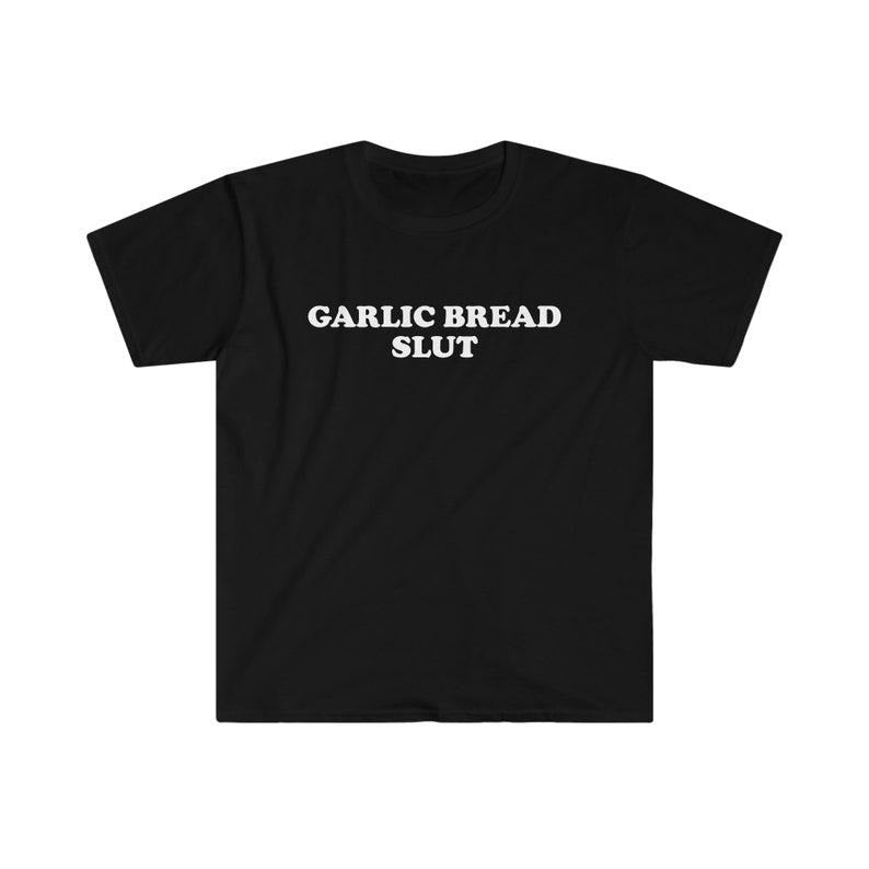 Funny Meme Shirt, GARLIC BREAD SL*T Joke Tee, Gift Unisex T-Shirt Hoodie, Sweatshirt | TeeBloomCo.com